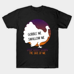 GOBBLE ME SWALLOW ME T-Shirt